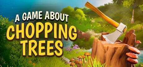 Обложка A Game About Chopping Trees