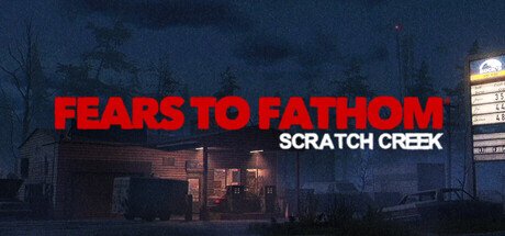 Обложка Fears to Fathom - Scratch Creek